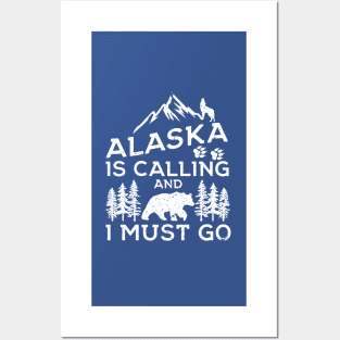 Alaska Is Calling And I Must Go! Funny Alaska Shirts & Gifts Posters and Art